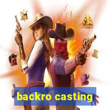 backro casting